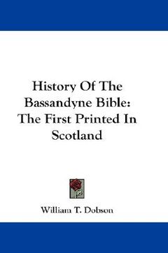 portada history of the bassandyne bible: the first printed in scotland (en Inglés)