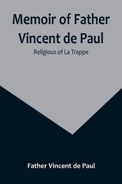portada Memoir of Father Vincent de Paul; religious of La Trappe (en Inglés)