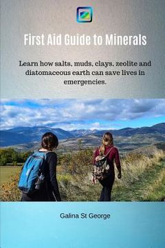 portada First Aid Guide to Minerals: Learn how salts, muds, clays, zeolite and diatomaceous earth can save lives in emergencies. (en Inglés)