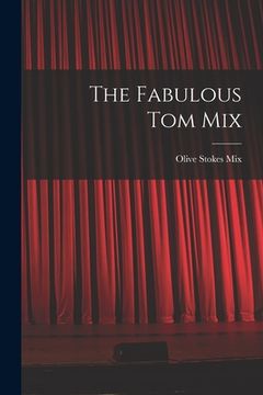 portada The Fabulous Tom Mix (en Inglés)