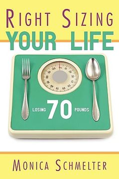 portada right sizing your life,losing 70 lbs.