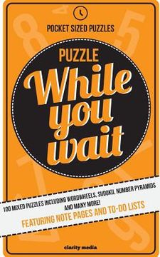portada Puzzle While You Wait: 100 mixed puzzles in a handy pocket size - perfect for those waiting room moments. (in English)