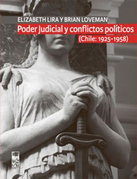 portada Poder Judicial y Conflictos Políticos. Chile: 1925-1958