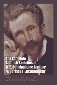 portada The Complete Scottish Sketches of R.B. Cunninghame Graham: 'A Careless Enchantment' (in English)