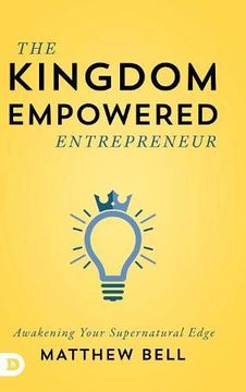 portada The Kingdom Empowered Entrepreneur: Awakening Your Supernatural Edge 