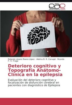 portada Deterioro cognitivo y Topografía Anátomo-Clínica en la epilepsia: Evaluación del deterioro cognitivo y focalización de disfunción cerebral en pacientes con diagnóstico de Epilepsia (Spanish Edition)