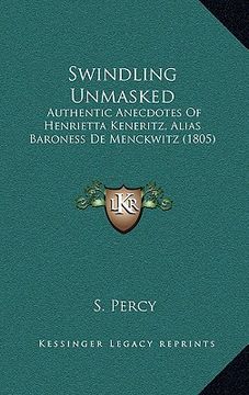 portada swindling unmasked: authentic anecdotes of henrietta keneritz, alias baroness de menckwitz (1805) (en Inglés)