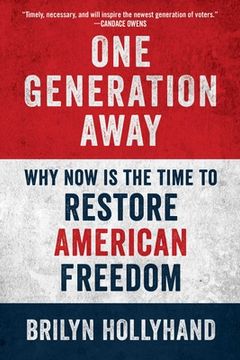 portada One Generation Away: Why Now Is the Time to Restore American Freedom (en Inglés)