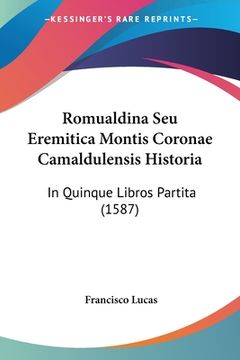 portada Romualdina Seu Eremitica Montis Coronae Camaldulensis Historia: In Quinque Libros Partita (1587) (en Latin)