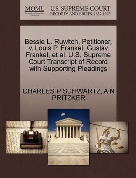 portada bessie l. ruwitch, petitioner, v. louis p. frankel, gustav frankel, et al. u.s. supreme court transcript of record with supporting pleadings