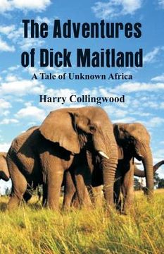 portada The Adventures of Dick Maitland A Tale of Unknown Africa (en Inglés)