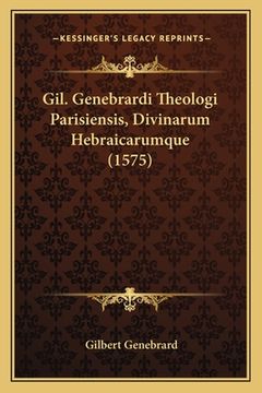portada Gil. Genebrardi Theologi Parisiensis, Divinarum Hebraicarumque (1575) (en Latin)