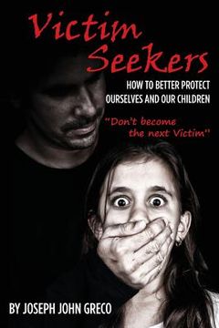 portada Victim Seekers: How to better protect ourselves and our children (en Inglés)