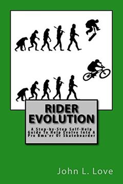 portada Rider Evolution: A Step-By-Step Self-Help Guide to Help Evolve Into a pro Bmx'er or Skateboarder (en Inglés)