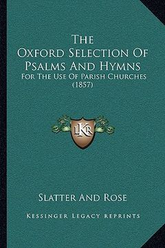 portada the oxford selection of psalms and hymns the oxford selection of psalms and hymns: for the use of parish churches (1857) for the use of parish churche