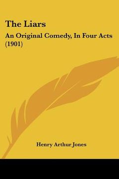 portada the liars: an original comedy, in four acts (1901) (en Inglés)