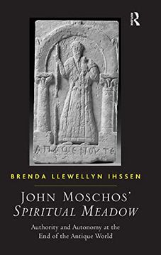 portada John Moschos' Spiritual Meadow: Authority and Autonomy at the end of the Antique World
