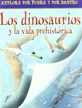 portada Los Dinosaurios y la Vida Prehistórica: Explora por Fuera y por Dentro