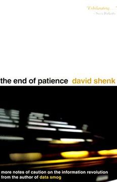 portada the end of patience: cautionary notes on the information revolution (in English)