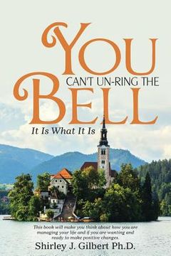 portada You Can't Un-Ring the Bell: It Is What It Is
