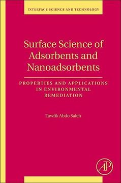 portada Surface Science of Adsorbents and Nanoadsorbents: Properties and Applications in Environmental Remediation: Volume 34 (Interface Science and Technology) 