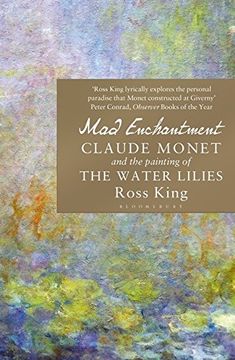 portada Mad Enchantment: Claude Monet and the Painting of the Water Lilies