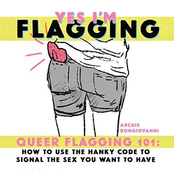 portada Yes im Flagging Queer Hanky Code 101 one Shot: Queer Flagging 101: How to use the Hanky Code to Signal the (en Inglés)
