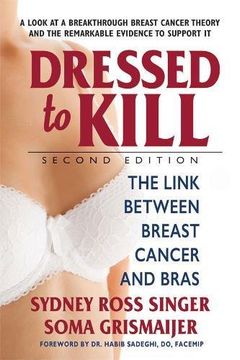 portada Dressed to Kill―Second Edition: The Link Between Breast Cancer and Bras (en Inglés)