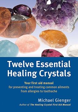portada Twelve Essential Healing Crystals: Your first aid manual for preventing and treating common ailments from allergies to toothache