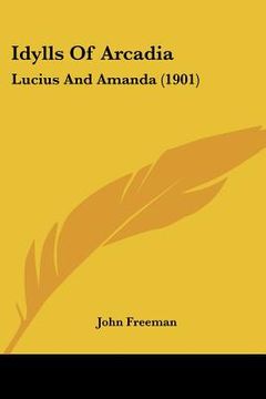 portada idylls of arcadia: lucius and amanda (1901) (in English)