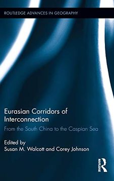 portada Eurasian Corridors of Interconnection: From the South China to the Caspian sea (Routledge Advances in Geography) (in English)