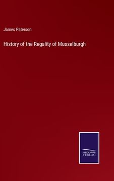 portada History of the Regality of Musselburgh (en Inglés)