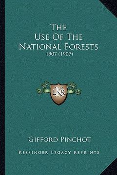 portada the use of the national forests: 1907 (1907)