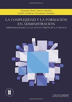 portada La Complejidad y la Formación en Administración: Aproximaciones a una Nueva Visión de la Ciencia (in Spanish)