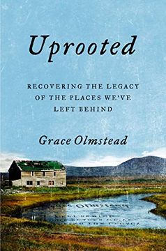 portada Uprooted: Recovering the Legacy of the Places We'Ve Left Behind (in English)