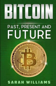 portada Bitcoin: Past, Present and Future (en Inglés)