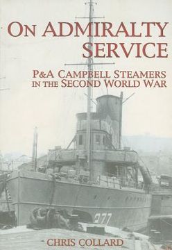 portada on admiralty service: p&a campbell steamers in the second world war (en Inglés)