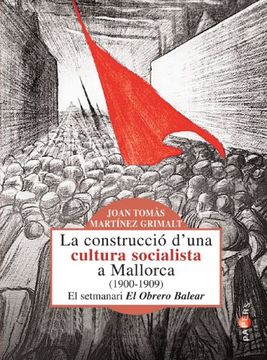 portada La Contrucció D'Una Cultura Socialista A Mallorca (1900-1909) (Papers)