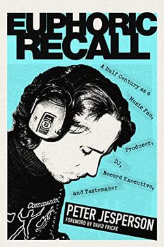 portada Euphoric Recall: A Half Century as a Music Fan, Producer, dj, Record Executive, and Tastemaker (en Inglés)