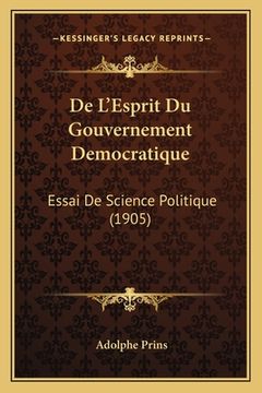 portada De L'Esprit Du Gouvernement Democratique: Essai De Science Politique (1905) (in French)