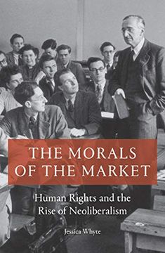 portada The Morals of the Market: Human Rights and the Rise of Neoliberalism (en Inglés)