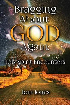 portada Bragging About god Again: Holy Spirit Encounters (in English)