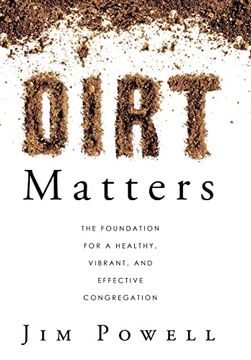 portada Dirt Matters: The Foundation for a Healthy, Vibrant, and Effective Congregation (en Inglés)