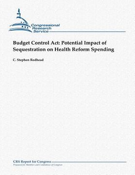 portada Budget Control Act: Potential Impact of Sequestration on Health Reform Spending (en Inglés)