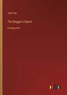 portada The Beggar's Opera: in large print (in English)