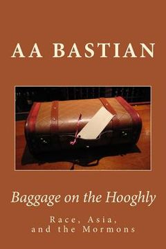 portada Baggage on the Hooghly: Race, Asia, and the Mormons (en Inglés)
