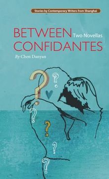 portada Between Confidantes (Stories by Comtemporary Writers From Shanghai) (en Inglés)