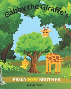 portada Gabby the Giraffe's Pesky New brother (en Inglés)