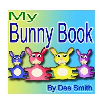 portada My Bunny Book: A Rhyming Picture Book for Children with Bunny friends doing Bunny Things in the Spring (en Inglés)