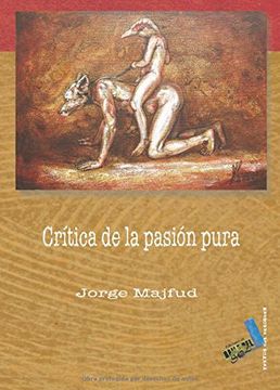 critica de la pasion pura/ criticism of the pure passion